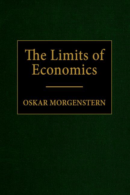 The Limits of Economics by Oskar Morgenstern The Limits of Economics by Oskar Morgenstern